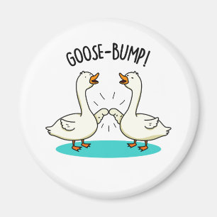 Goose Bumps Funny Animal Pun  Magnet