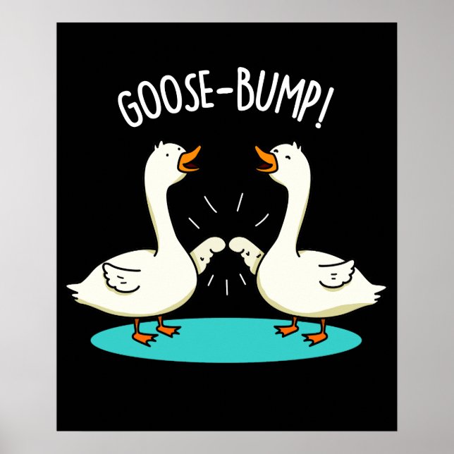 Goose Bumps Funny Animal Pun  Poster (Front)