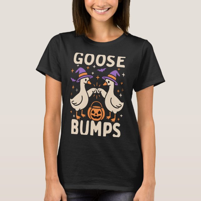 Goose Bumps Goosebumps Halloween Silly Meme Funny  T-Shirt (Front)
