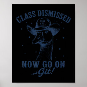 Goose Cl Dismissed Go On Git Fun Last Day Of Poster