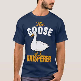 Goose Geese Whisperer  T-Shirt