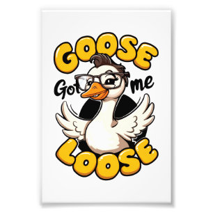 Goose Got Me Loose" – Funny Goose with Glasses Photo Print