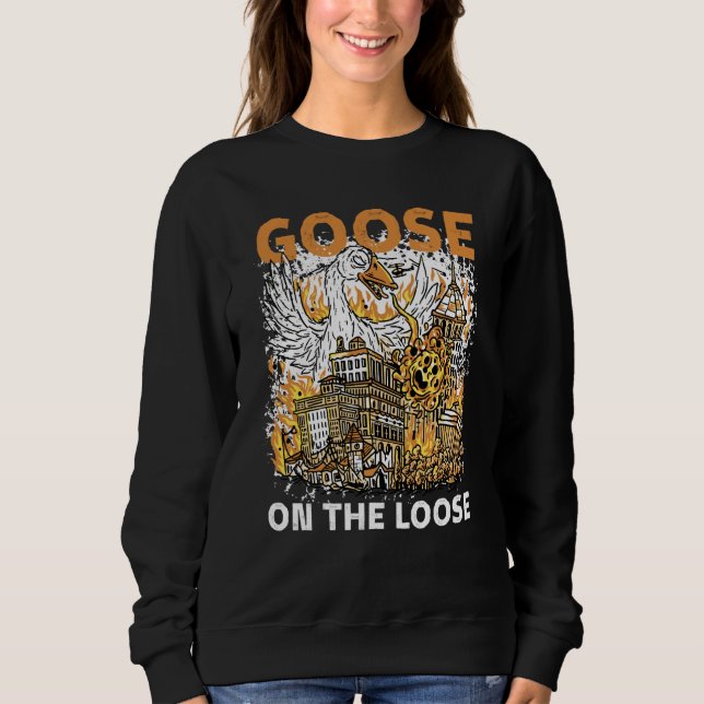 Goose Is On The Loose Waterbird Animal Goose Sweatshirt (Front)