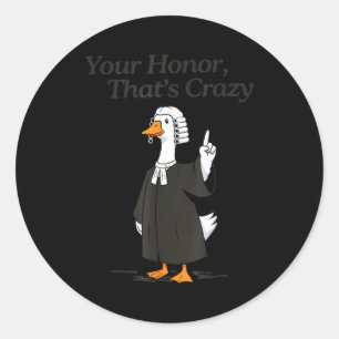 Goose lawyer honor crazy law school silly lawyer classic round sticker