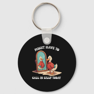 Goose Might Have To Call In Silly Today  Key Ring