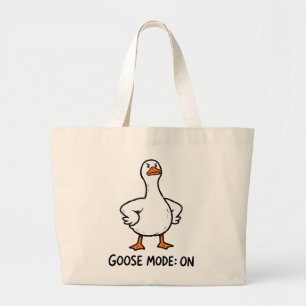 Goose Mode On Funny Silly Goose Attitude For Woman Large Tote Bag