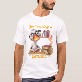 Goose reading-Just having a Gander T-Shirt