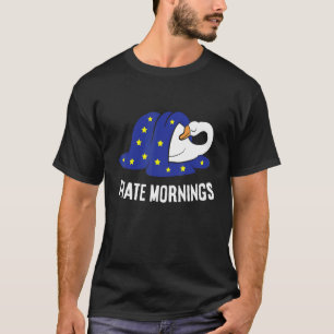 Goose Tired Goose I Hate Mornings T-Shirt