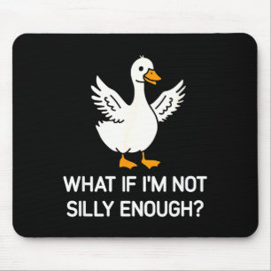 Goose, what if not silly enough, funny, jokes, mouse pad