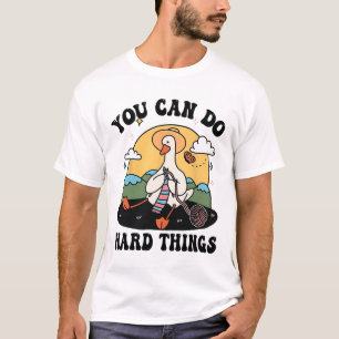 Goose You Can Do Hard Thing Testing Day T-Shirt