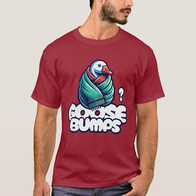 Goosebumps Funny Goose  T-Shirt (Front)