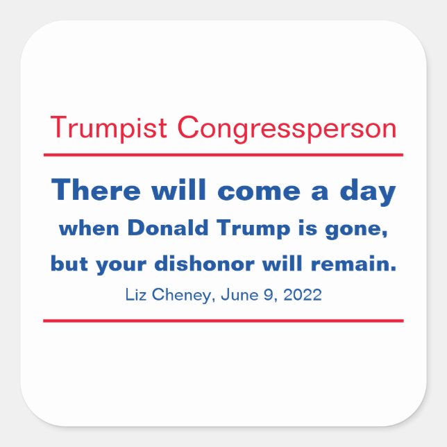 GOP Congress Your Dishonour Will Remain Cheney Square Sticker (Front)
