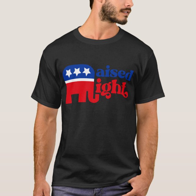 GOP Conservative Trump Republican Raised Right T-Shirt (Front)