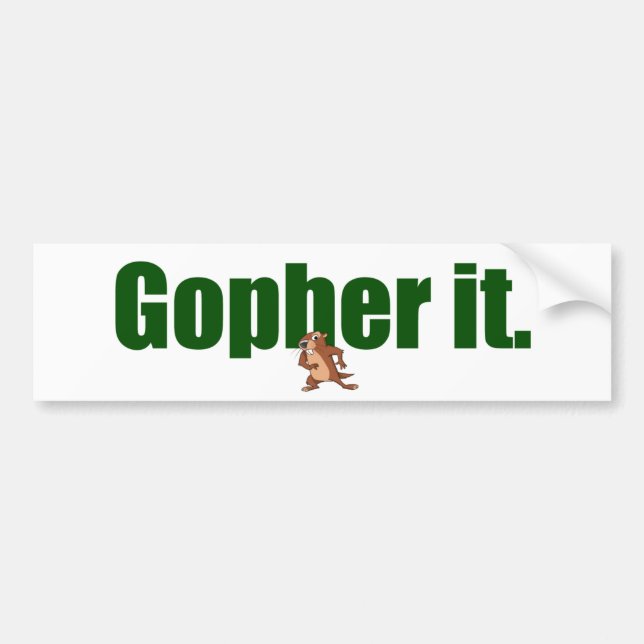 Gopher it. bumper sticker (Front)