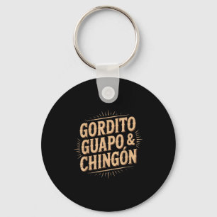 Gordito guapo chingon key ring