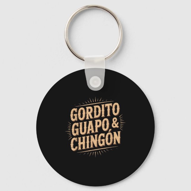 Gordito guapo chingon  key ring (Front)