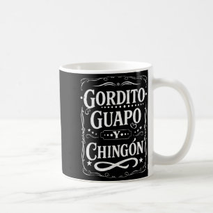 Gordito guapo y chingon funny mexican in spanish  coffee mug