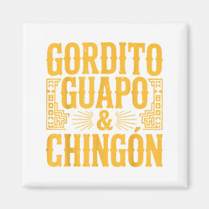 Gordito Guapo Y Chingon Mexican Dad Gift Men Funny Magnet