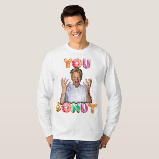 Gordon Ramsay You Doughnut long sleeve T-Shirt