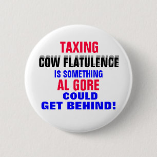 GORE GETTING BEHIND TAXING COW FLATULENCE! 6 CM ROUND BADGE
