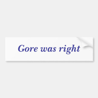 Gore was right bumper sticker