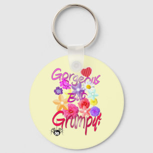 Gorgeous But Grumpy! Key Ring