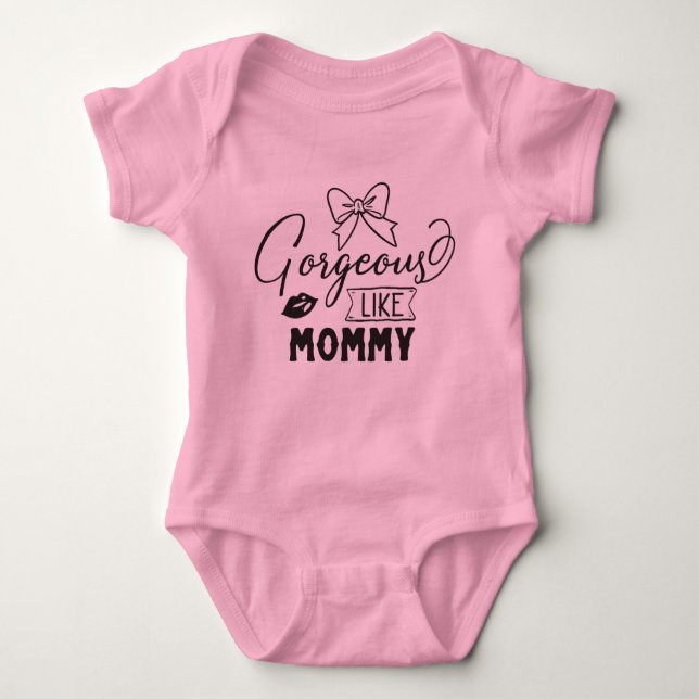 Gorgeous Like Mummy Baby Bodysuit (Front)