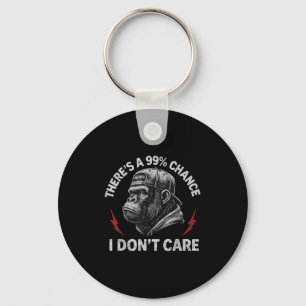Gorilla Funny There's A 99% Chance I Don't Care Wo Key Ring
