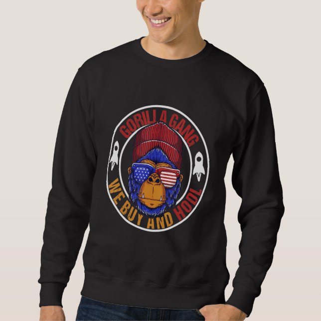 Gorilla Gang We Buy And Hodl Meme Stonk Fan 4 Sweatshirt (Front)