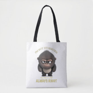 Gorilla I'm Not Stubborn My Way Is Always Right Tote Bag