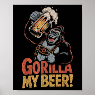 Gorilla My Beer Funny Ape Stein Party Animal  Poster