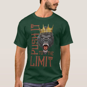 Gorilla Push It To The Limit Beast Workout Gym Mo T-Shirt