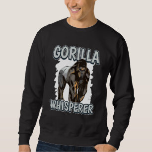 Gorilla Whisperer Apes Quote Gorillas Sweatshirt