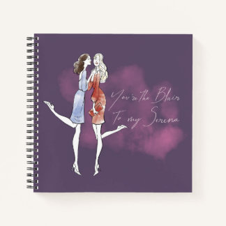 Gossip Girl - You're the Blair to my Serena Notebook