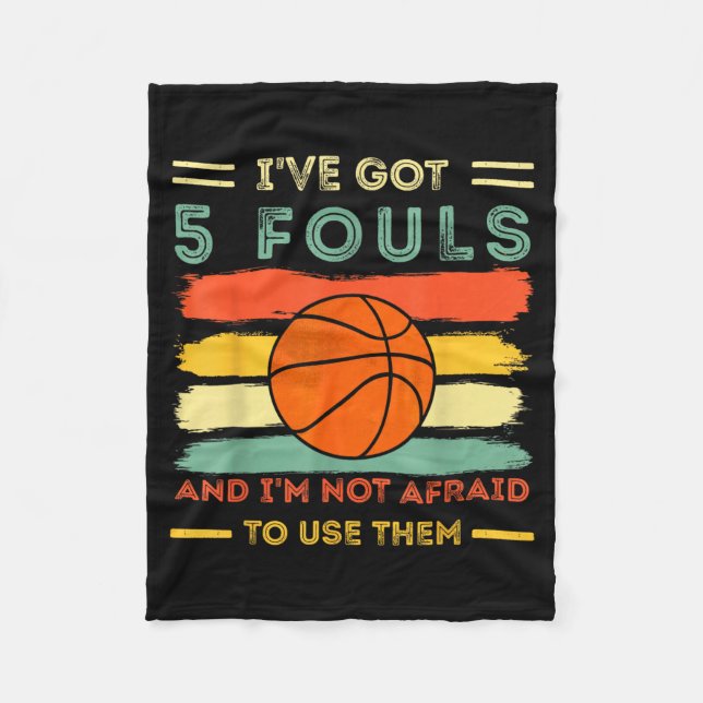 Got 5 Fouls And Not Afraid To Use Basball 1 Fleece Blanket (Front)