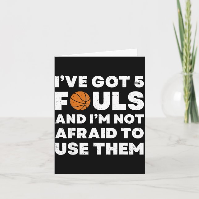 Got 5 Fouls And Not Afraid To Use - Basball Card (Front)