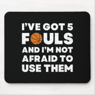 Got 5 Fouls And Not Afraid To Use - Basball Mouse Pad