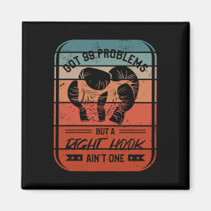 Got 99 Problems But A Right Hook Ain't One Kickbox Magnet