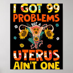 Got 99 problems but a uterus aint one hysterectomy poster