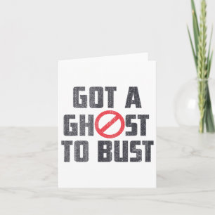 Got A Ghost To Bust Funny Saying  Card