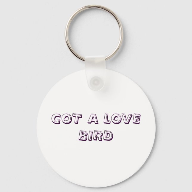GOT A LOVE BIRD KEY RING (Front)