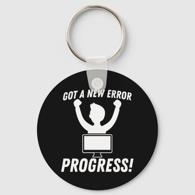 Got A New Error Progress Programmer Coding Key Ring (Front)