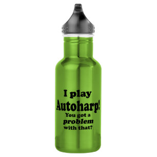 Got A Problem With That, Autoharp 532 Ml Water Bottle