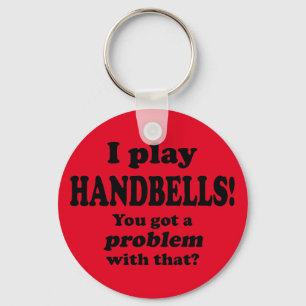 Got A Problem With That, Handbells Key Ring