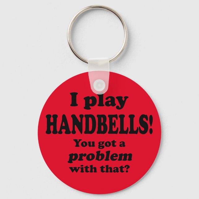 Got A Problem With That, Handbells Key Ring (Front)
