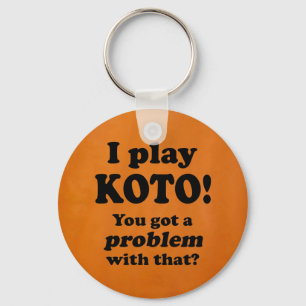 Got A Problem With That, Koto Key Ring