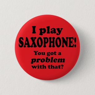 Got A Problem With That, Saxophone 6 Cm Round Badge