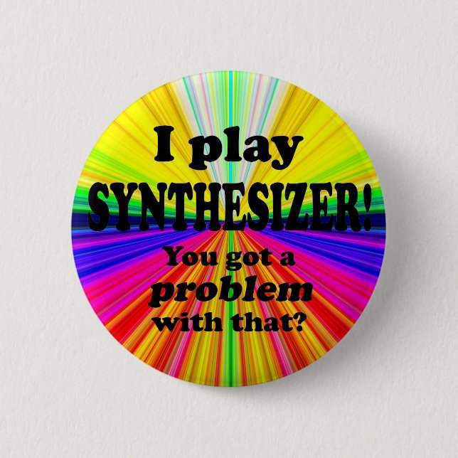 Got A Problem With That, Synthesizer 6 Cm Round Badge (Front)