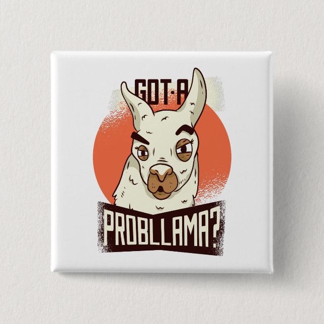 Got a Probllama? 15 Cm Square Badge (Front)