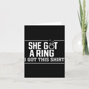 Got A Ring Got This Shirt Funny Wedding Engagement Card